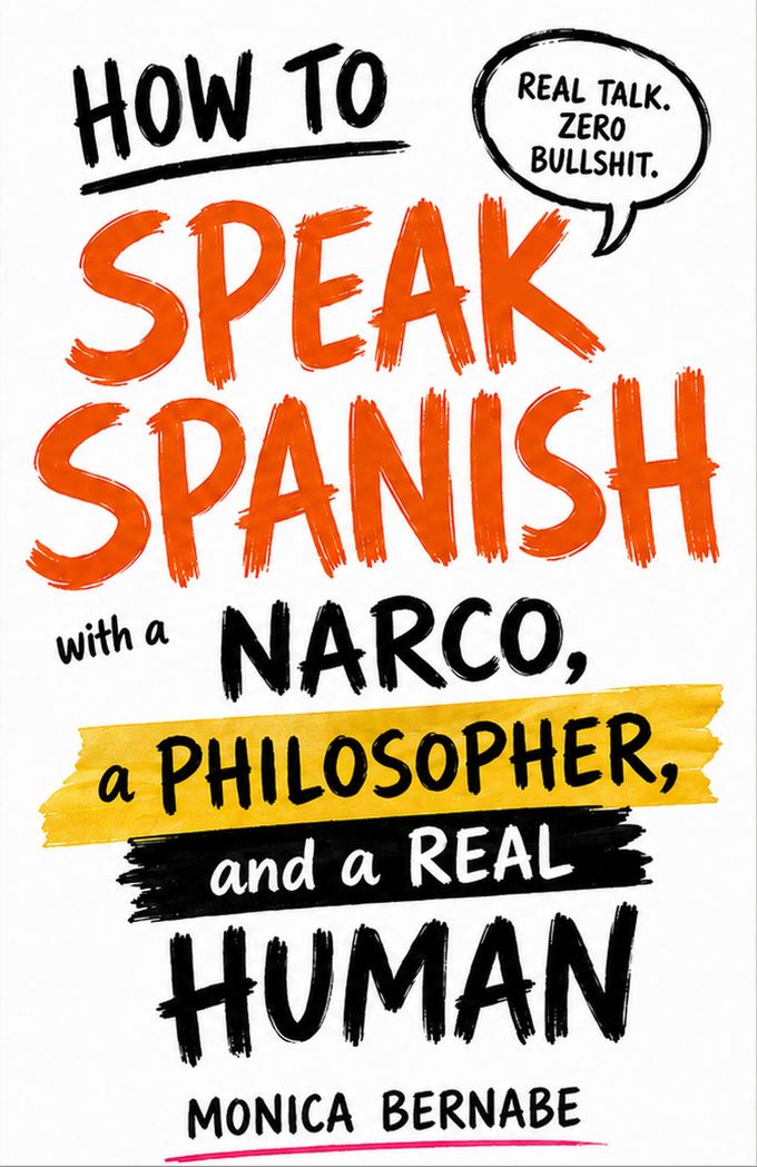 Portada de How to Speak Spanish with a Narco, a Philosopher and a Real Human, de Monica Bernabe